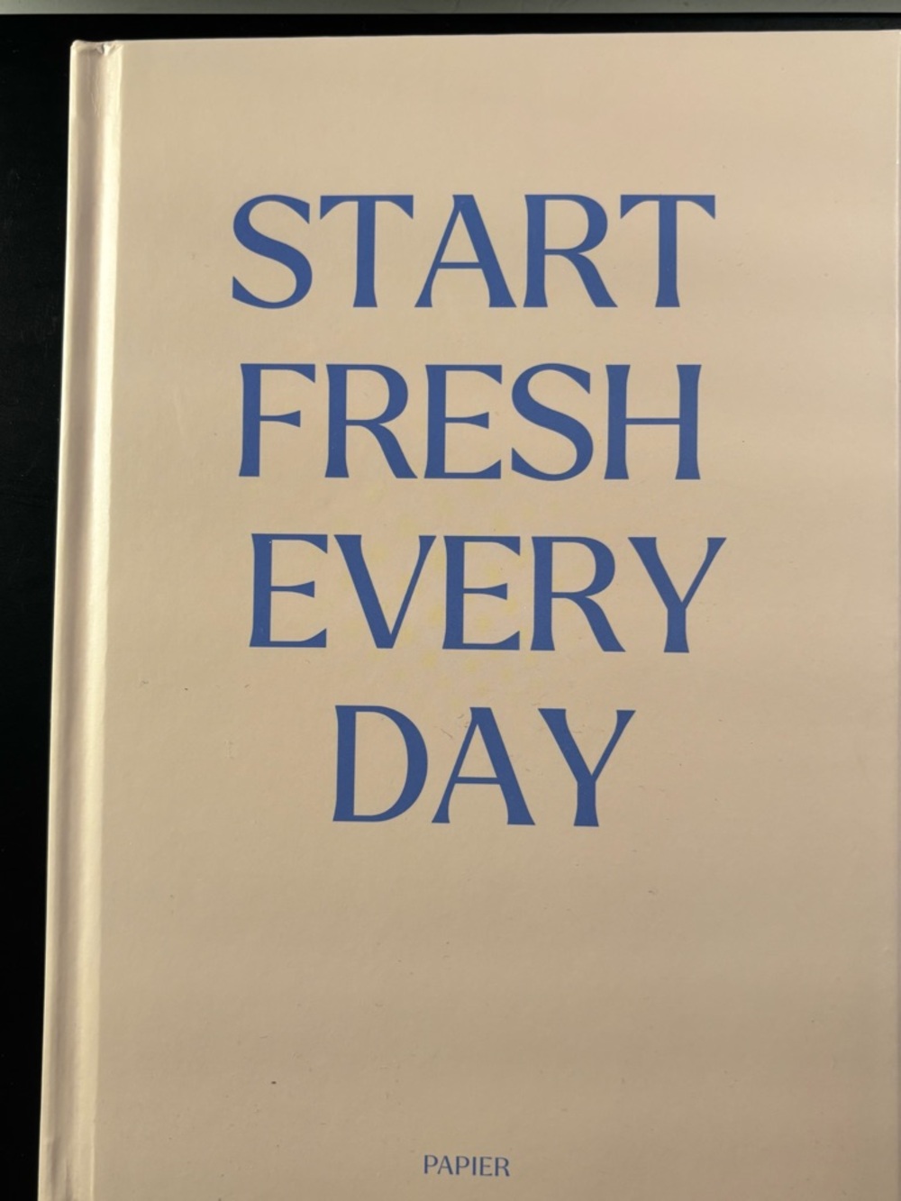 Papier - Start Fresh Every Day Hardcover Journal